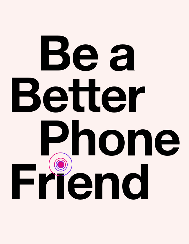 Be a Better Phone Friend